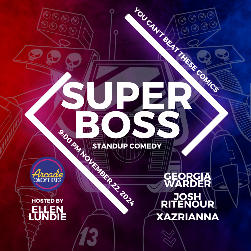 You can't beat these comics! Superboss is an unbeatable lineup of standup comics. This month laugh with Georgia Warder, Josh Ritenour, and Xazrianna. Hosted by Ellen Lundie.