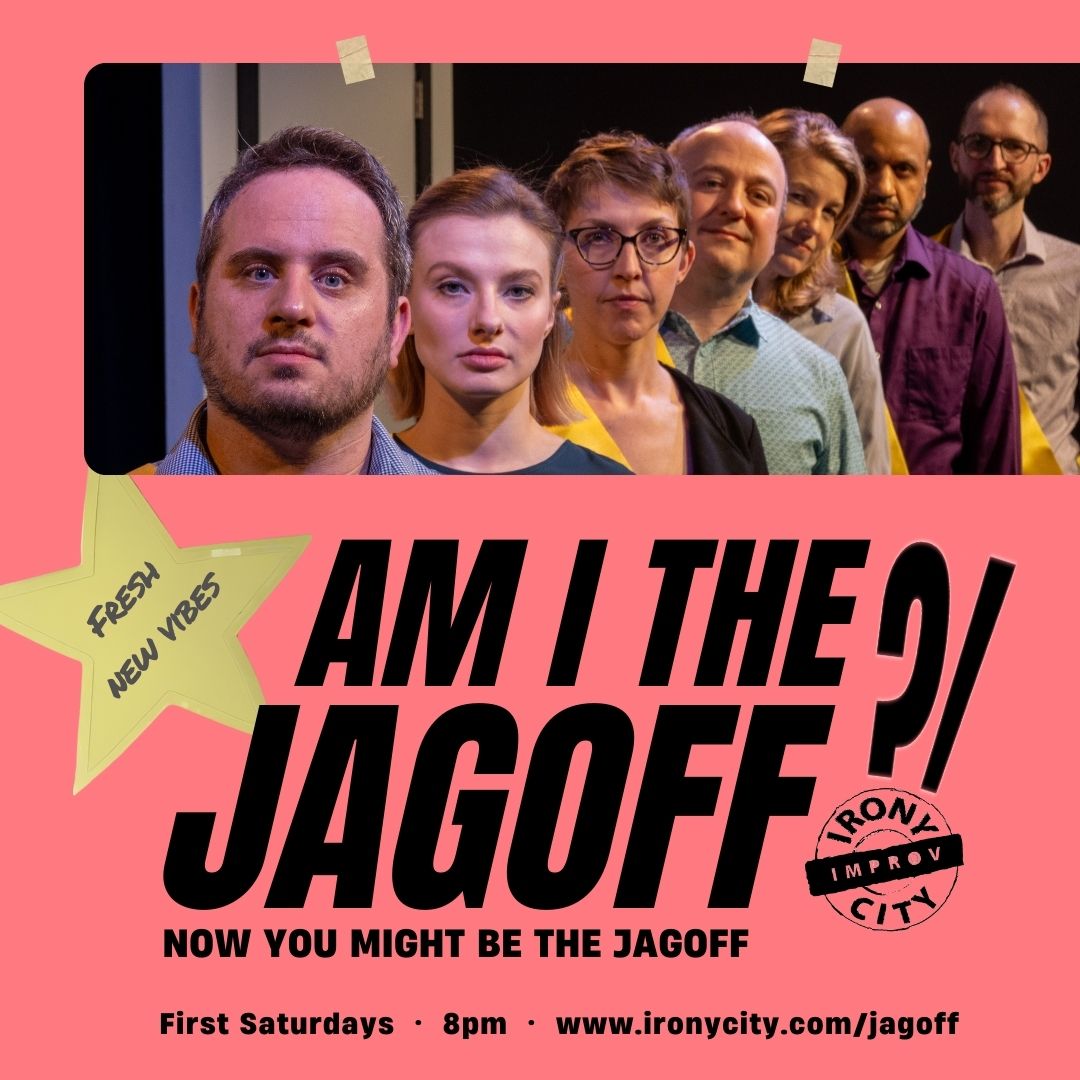 Veteran comedy troupe Irony City welcomes the audience to share some stories about some real Jagoffs – then turns those tales into a hilarious improvised performance!